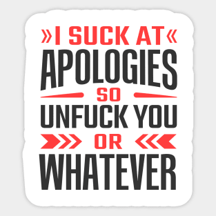 i suck at apologies so unfuck you or whatever Sticker